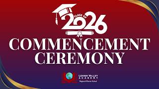 Full Graduation Ceremony | LVA Class of 2026