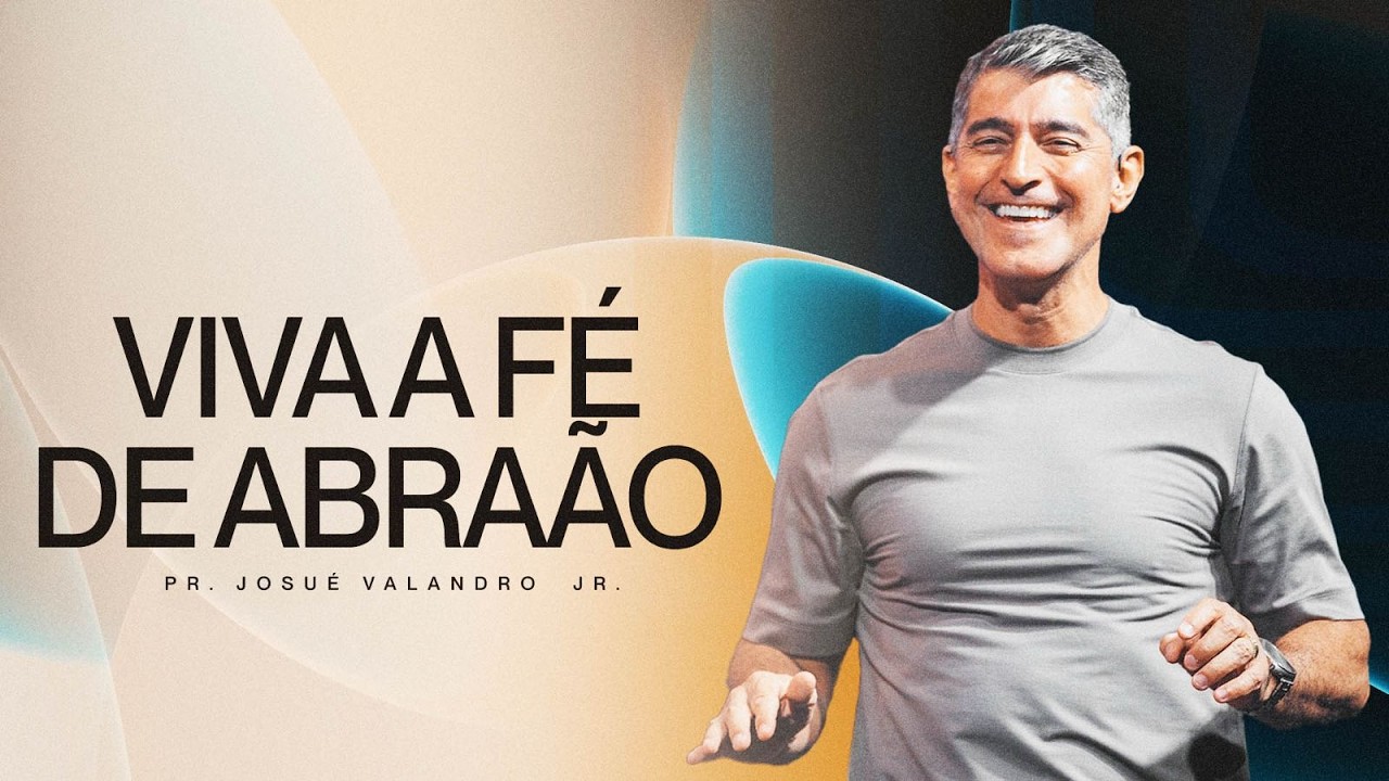 VIVA A FÉ DE ABRAÃO | Pr. Josué Valandro Jr.