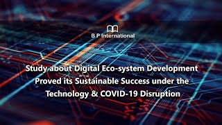 Study about Digital Eco system Development Proved its Sustainable Success under the Technology