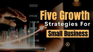 Five Growth Strategies For Small Business | Business Brain USA