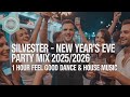 ✨ SILVESTER NEW YEAR’S EVE PARTY MIX 2025/2026 🎉1 Hour Feel Good Dance & House Music. Happy New Year
