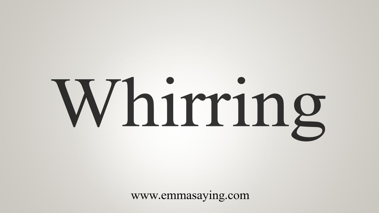 How To Say Whirring YouTube how-to-say-whirring-youtube