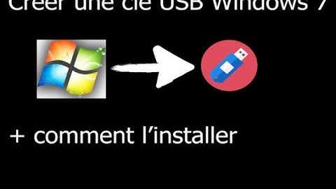 Créer une clé USB bootable Windows 7 + comment l