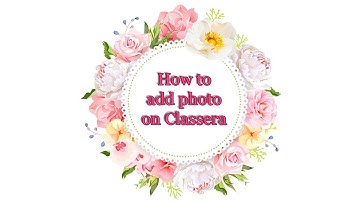 How to add photos and send messages on Classera