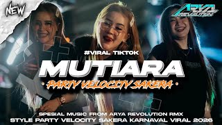 Download lagu DJ MUTIARA PARTY VELOCITY & SAKERA || ARYA REVOLUTION