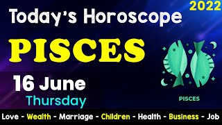 Aj Ka Din Kaisa Rahe Ga Pisces Daily Horoscope Horoscope Today Aj Ka Din 16 June 2022