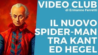 Spider-Man: Across the Spider-Verse tra Kant e Hegel [Video Club storico-filosofico]