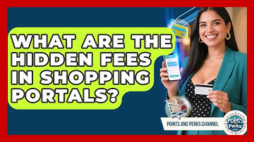 What Are the Hidden Fees in Shopping Portals? | Points and Perks Channel News
