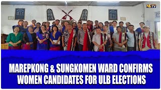 MAREPKONG & SUNGKOMEN WARD CONFIRMS WOMEN CANDIDATES FOR ULB ELECTIONS