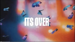 Fola - It's Over Lyrics video 