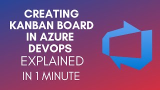 How To Create KanBan Board In Azure DevOps (2025)