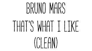 Bruno Mars - That's What I Like (Clean)