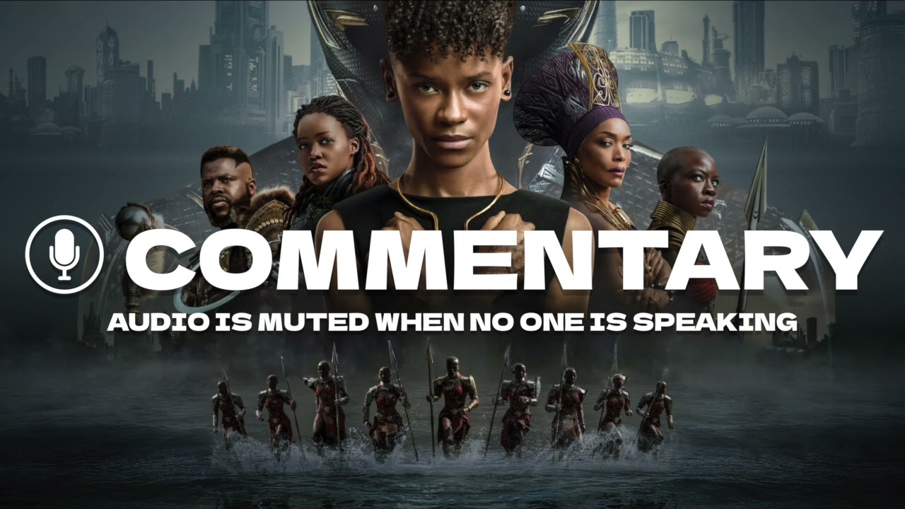 Black Panther: Wakanda Forever Commentary with Ryan Coogler, Joe Robert Cole, Autumn Durald Arkapaw