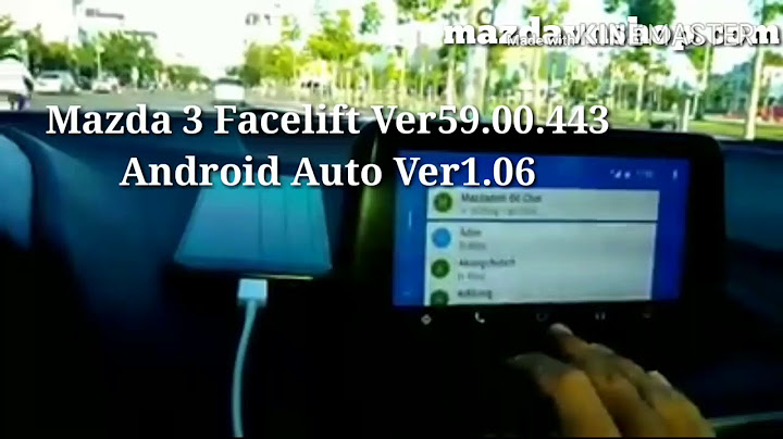 Hướng dẫn cài android auto cho mazda 3 năm 2024