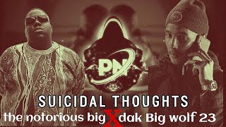 DAK - Suicidal Thoughts ft. the notorious B.I.G (Remix) by pn