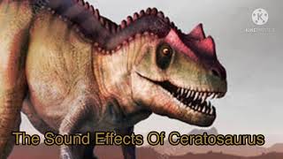 The Sound Effects Of Ceratosaurus