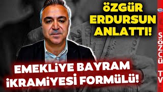 Emekliler İçin 2 Bayram İkramiyesi Formülü! Rakam Çok Sürpriz! Özgür Erdursun Anlattı