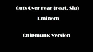 Guts Over Fear (Feat. Sia) - Eminem (Chipmunk Version)
