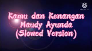 Maudy Ayunda - Kamu Dan Kenangan (Slowed Version)