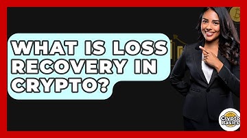What Is Loss Recovery In Crypto? - CryptoBasics360.com