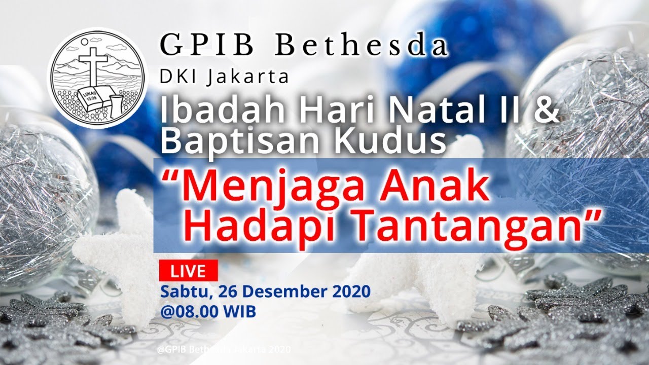 Ibadah Hari Natal II & Baptisan Kudus - GPIB Bethesda (26 Desember 2020)