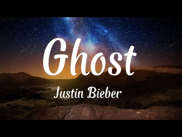Ghost - Justin Bieber ( lyrics)