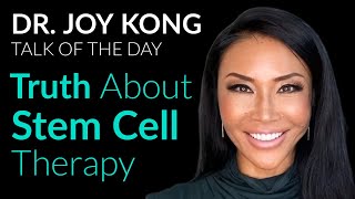 The TRUTH about STEM CELL therapy   Dr. Joy Kong