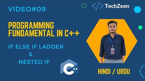 C++ Programming Fundamental Tutorial: Mastering Nested If Statements and If-Else If Ladder in C++