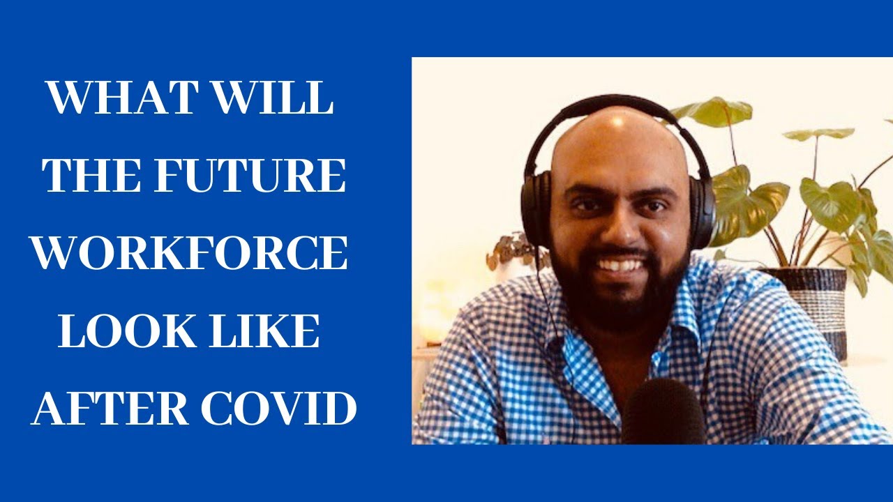 WHAT WILL THE FUTURE WORKFORCE LOOK LIKE AFTER COVID - YouTube