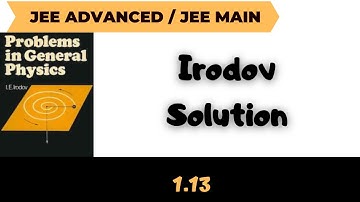 Discussion on Irodov | Irodov solution | Jee Advanced | Jee Main | Irodov 1.13