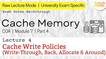 Cache Memory. Lec 4: Cache Write Policies (Write-Through, Back, Allocate & Around) | COA Module 7.4
