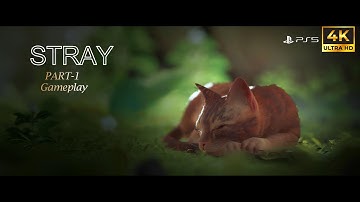 STRAY Gameplay Walkthrough Part 1 [4K HD 60FPS PS5] – No Commentary | Cat Adventure Begins!