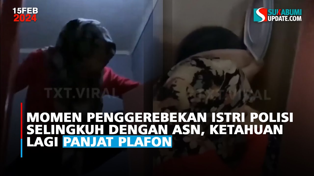 Momen Penggerebekan Istri Polisi Selingkuh Dengan ASN, Ketahuan Lagi Panjat Plafon