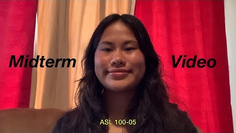 ASL 100 Midterm Video