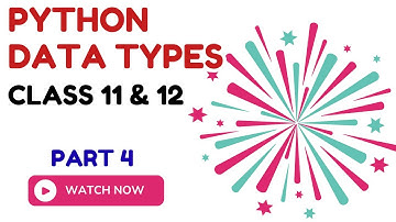 Data Types in Python for Beginners | Class 11 & 12 CS/IP | Explained with Examples #4
