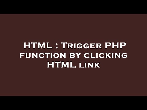 HTML : Trigger PHP function by clicking HTML link