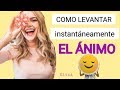 Cómo levantar instantáneamente tu estado de ánimo| 7 consejos