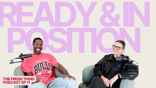 Ready & in Position! | The Fresh Thing Podcast Ep 11