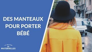 Des manteaux pour porter bébé - La Maison des maternelles #LMDM