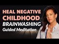 Releasing Childhood Trauma Healing Meditation: Heal Negative Brainwashing/Programming