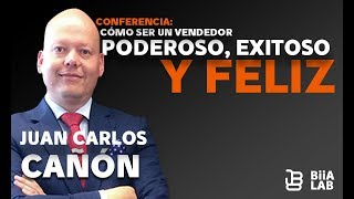 Cómo Ser Un Vendedor Poderoso, Exitoso y Feliz   Juan Carlos Cañon