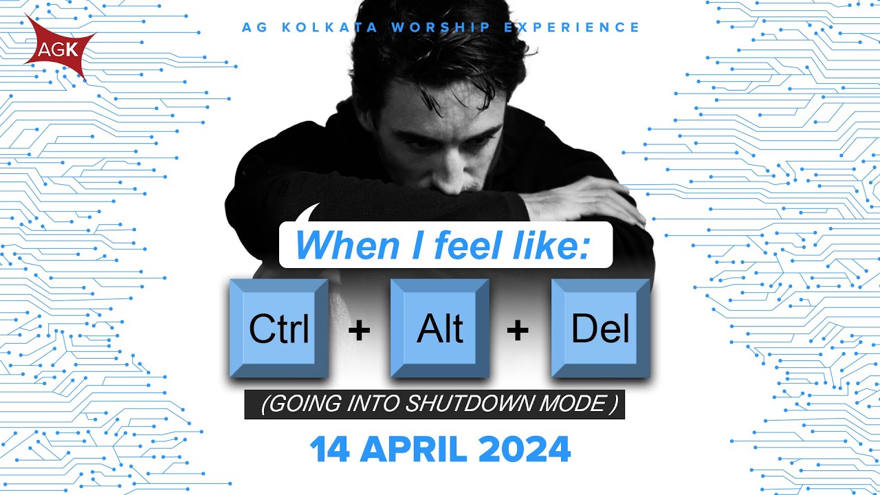 When I Feel Like: Ctrl + Alt + Del (Going into Shutdown Mode) | AG Kolkata |  11:00am IST