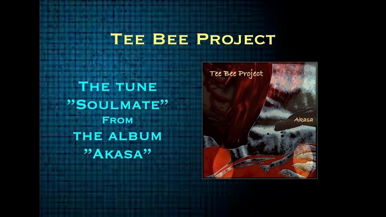 Original tune "Soulmate" from the album "Akasa" - Tee Bee Project bekijken op YouTube Original tune "Soulmate" from the album "Akasa" - Tee Bee Project bekijken op YouTube