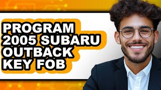 How To Program 2005 Subaru Outback Key Fob (Easy Method)