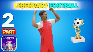 Legendary Football  Mobile Apk ⚽🏃🏾🏆Gameplay Walkthrough Part 2 Career WIN (iOS, Android) | Max Level