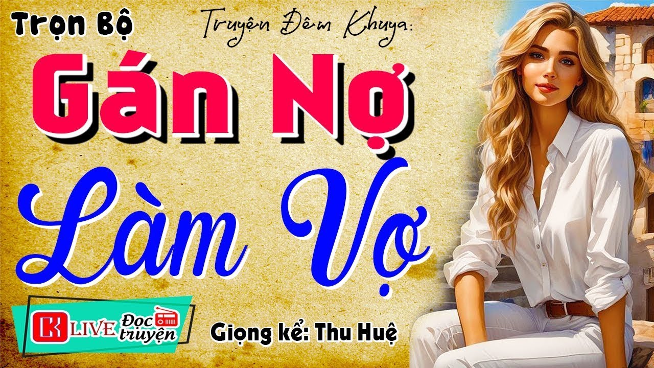 Thử nghe 1 lần nhớ mãi - GÁN NỢ LÀM VỢ - Siêu Phẩm Truyện Tâm Sự Thầm Kín 2025