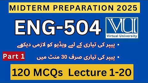 ENG504 Midterm Preparation Spring 2025 | 120 Important MCQs Lectures 1-20 | Past Paper Solved MCQs