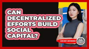 Can Decentralized Efforts Build Social Capital?