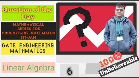 Question of the Day #06 | LA | Mathematical Series -CSIR-NET, GATE-MA, IIT-JAM, GATE Eng Maths