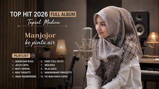 LAGU TAPSEL MADINA 2026 PALING BANYAK DIDENGAR | Full Album Nonstop - 🚗  jalan jalan ke pintu air 